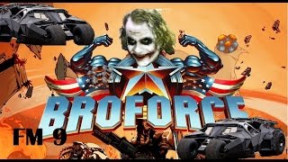 BroForce FM 9 - What The Tank
