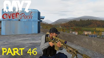 Arma 2: DayZ Overpoch - Series 3 - Part 46 - Final Episode for This Series
