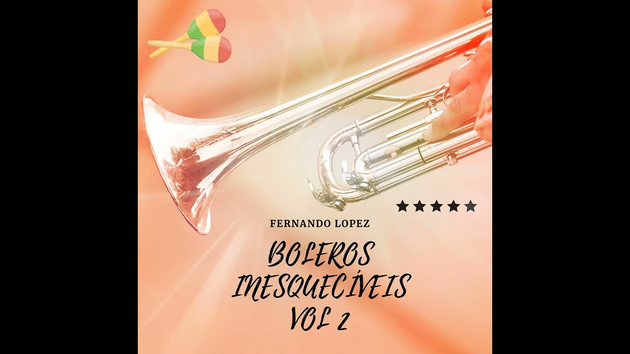 FERNANDO LOPEZ - BOLEROS INESQUECÍVEIS VOL 2