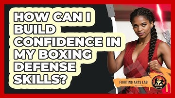 How Can I Build Confidence In My Boxing Defense Skills? - Fighting Arts Lab