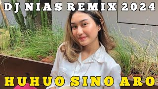 DJ NIAS HUHUO SINO ARO FULL BASS || DJ NIAS TERBARU 2024