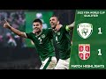 HIGHLIGHTS | Ireland 1-1 Serbia - 2022 FIFA World Cup Qualifier