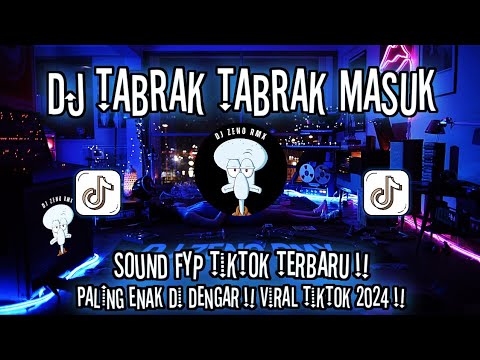 DJ TABRAK TABRAK MASUK | FYP TIKTOK TERBARU 2024 | OKE GAS TAMBAH 2 TORANG GAS !!