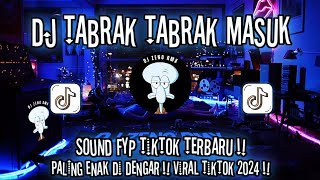 DJ TABRAK TABRAK MASUK | FYP TIKTOK TERBARU 2024 | OKE GAS TAMBAH 2 TORANG GAS !!
