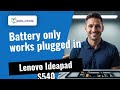 Lenovo Ideapad S540: My battery only works when plugged in 🔋 Here's the fix