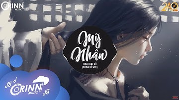 Mỹ Nhân (Orinn Remix) – Đinh Đại Vũ | Nhạc Trẻ Remix EDM Tiktok Gây Nghiện Hay Nhất