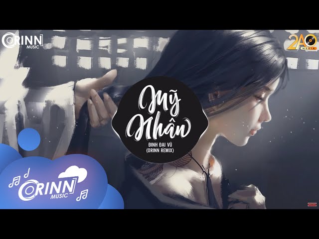 Mỹ Nhân (Orinn Remix) – Đinh Đại Vũ | Nhạc Trẻ Remix EDM Tiktok Gây Nghiện Hay Nhất class=