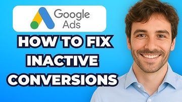How to Fix Inactive Conversion Tracking in Google Ads 2025 (All Steps)