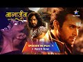 EPISODE 96 PART 1 || Naagarjuna - Ek Yoddha || Kaise Gaayab Ho Gayi Noorie? || नागार्जुन–एक योद्धा