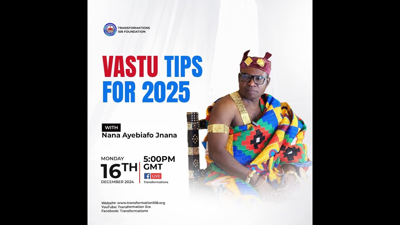 VASTU THE SCIENCE OF DIRECTIONAL IMPACT TIPS FOR 2025 Nana Ayebiafo Jnana