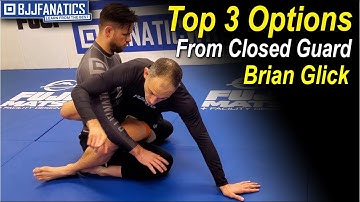 Top 3 Options From Closed Guard by Brian Glick