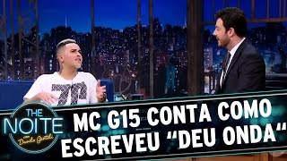 MC G15 reveals his thoughts when writing "Deu Onda" | The Noite (March 10, 2017)