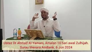Ustaz Dr Ahmad Al-Yamani. Amalan 10 hari awal Zulhijah. Surau Menara AmBank. 6 Jun 2024