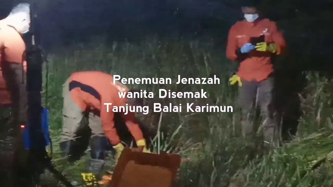 Penemuan Mayat wanita di puakang Tanjung Balai Karimun - YouTube.