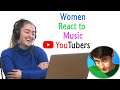 Women React to Music YouTubers