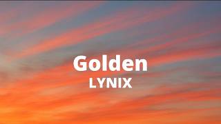 LYNIX - Golden (Lyrics)