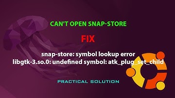 UBUNTU FIX: snap-store: symbol lookup error libgtk-3.so.0: undefined symbol: atk_plug_set_child