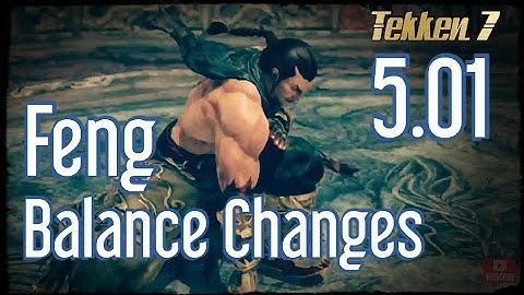 Feng 5.01 Balance Changes TEKKEN 7 Update Patch Nerfs