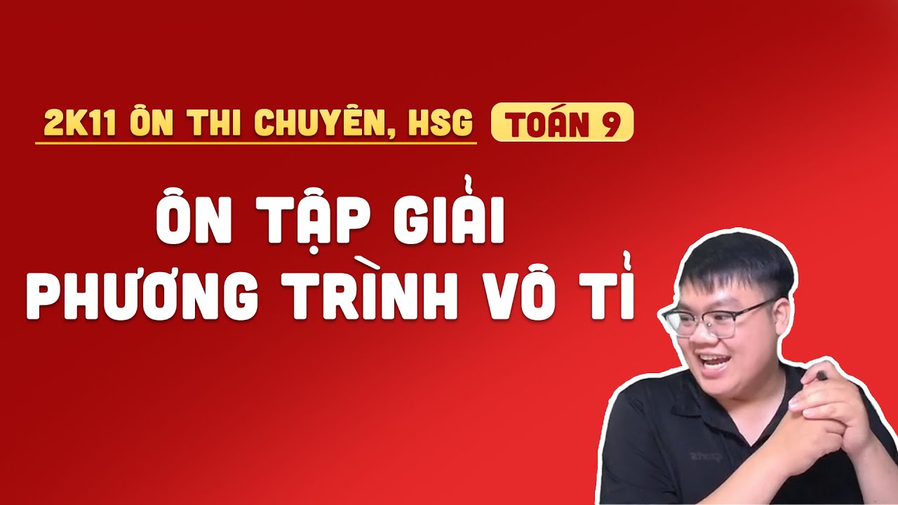 Toán 8,9 | Bài toán - Giải phương trình vô tỉ | Phương pháp đặt ẩn phụ