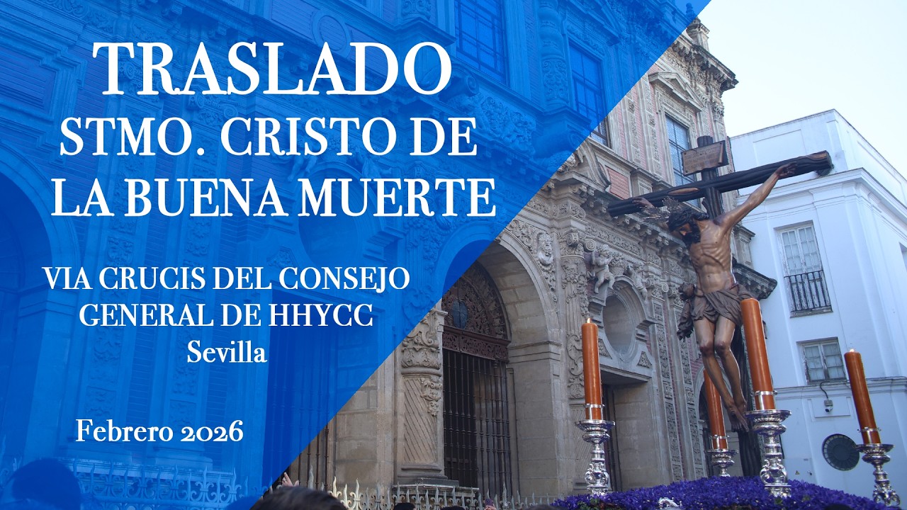 FEBRERO 2026  TRASLADO STMO CRISTO DE LA BUENA MUERTE  VIA CRUCIS CONSEJO DE HHYCC  SEVILLA