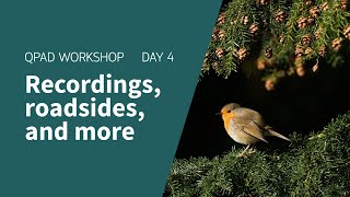 QPAD Workshop 21 - Recordings, roadsides, and more