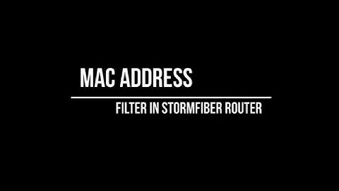 How to enable Mac filter in stormfiber WiFi router ONU/ONT