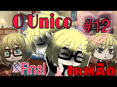 O único irmão/#12\ Último episódio {Gacha Life}
