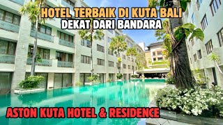 HOTEL MURAH DAN MEWAH DEKAT DENGAN BANDARA BALI | ASTON KUTA HOTEL & RESIDENCE