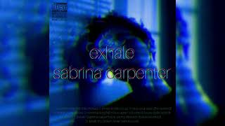 exhale ~ sabrina carpenter (slowed down + reverb)