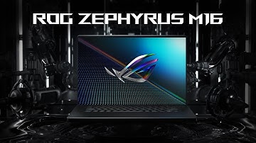 2022 ROG Zephyrus M16 - Thrill Your Senses | ROG