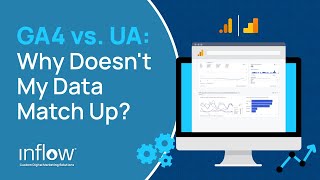 Google Analytics 4 vs. Universal Analytics: Why Your GA4 & UA Data Doesn’t Match Up