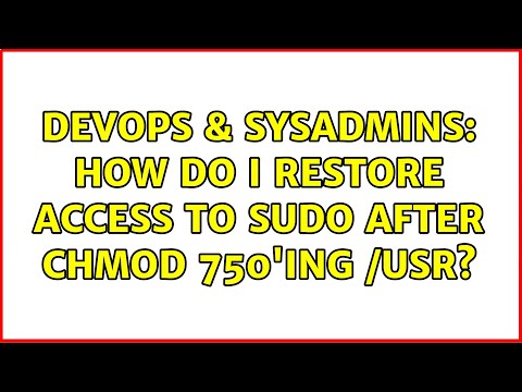 DevOps & SysAdmins: How do I restore access to sudo after chmod 750'ing /usr? (4 Solutions!!)