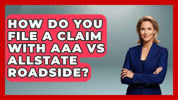 How Do You File A Claim With AAA Vs Allstate Roadside? - Auto Coverage Explained
