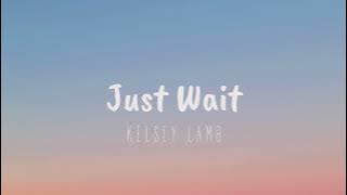 “Just Wait” by Kelsey Lamb  Lyric Video