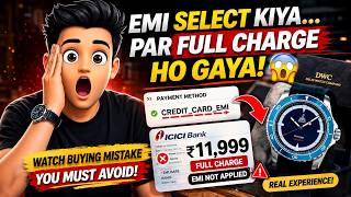 EMI Select Kiya… Par Full Charge Ho Gaya � Watch Buying Mistake You Must Avoid