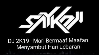 DJ 2K19 - Mari Bermaaf Maafan Menyambut Hari Lebaran