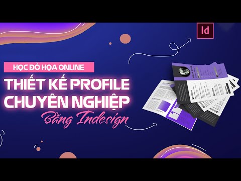 THIẾT KẾ PROFILE BẰNG INDESIGN - HỌC ADOBE INDESIGN CHUYÊN NGHIỆP - THIẾT KẾ ĐỒ HỌA