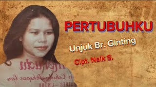 Unjuk Br. ginting | Pertubuhku ( Lagu Karo Lawas)