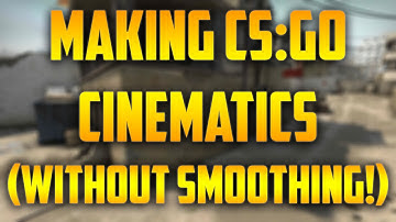How To Make CS:GO Cinematics Without Smoothing! (EASIEST WAY)