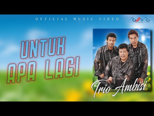 Trio Ambisi - Untuk Apa Lagi ( Official Musik Video ) class=