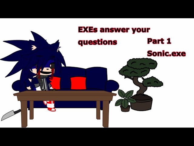 Ask The Sonic.exe family anything