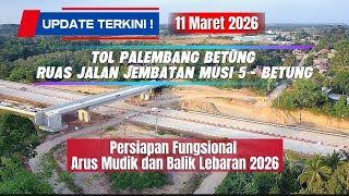 Update Terkini Tol Musi 5 ke Betung! Jalan Sudah Mulus, Siap Dibuka Fungsional Mudik 2026