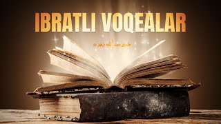 Ibratli voqealar! | Ustoz Abdulloh Zufar