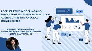 Accelerating Modeling and Simulation with Specialized Code Agents   Chris Rackauckas   JuliaEO26 003