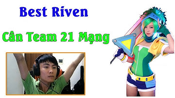 Best Riven Cân Team 21 Mạng | Đẳng Cấp Là Đây - ThrowThi