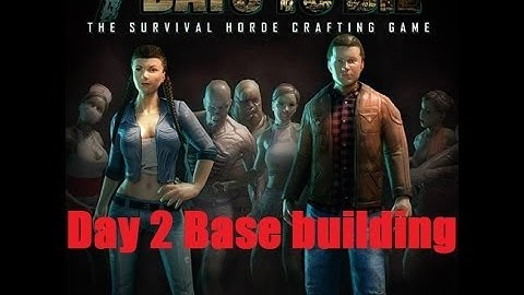 7 days to die Episode #1 Building a Base