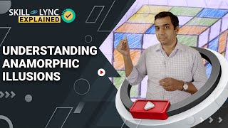 Understanding Anamorphic Illusions | Explained by SkillLync