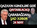 Təcili xəbərlər 24.05.2021 Zəngəzurdan ŞAD XƏBƏR, son xeberler bugun 2021