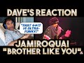 Dave&#39;s Reaction: Jamiroquai — Brother Like You