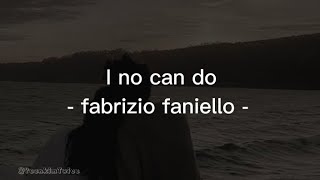 I no can do - Fabrizio Faniello (lyric)